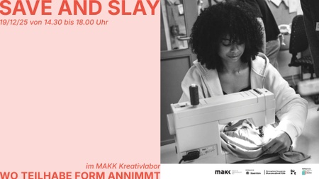SAVE AND SLAY - Nachhaltiges Kreativlabor - Wo Teilhabe Form annimmt