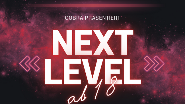 Next Level - DIE Ü18 Party in eurer COBRA!