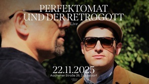 Perfektomat und der Retrogott – LIVE