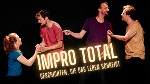 Impro Total - Geschichten, die das Leben schreibt