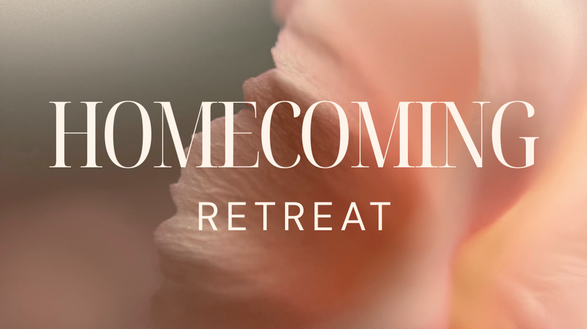 HOMECOMING Retreat
