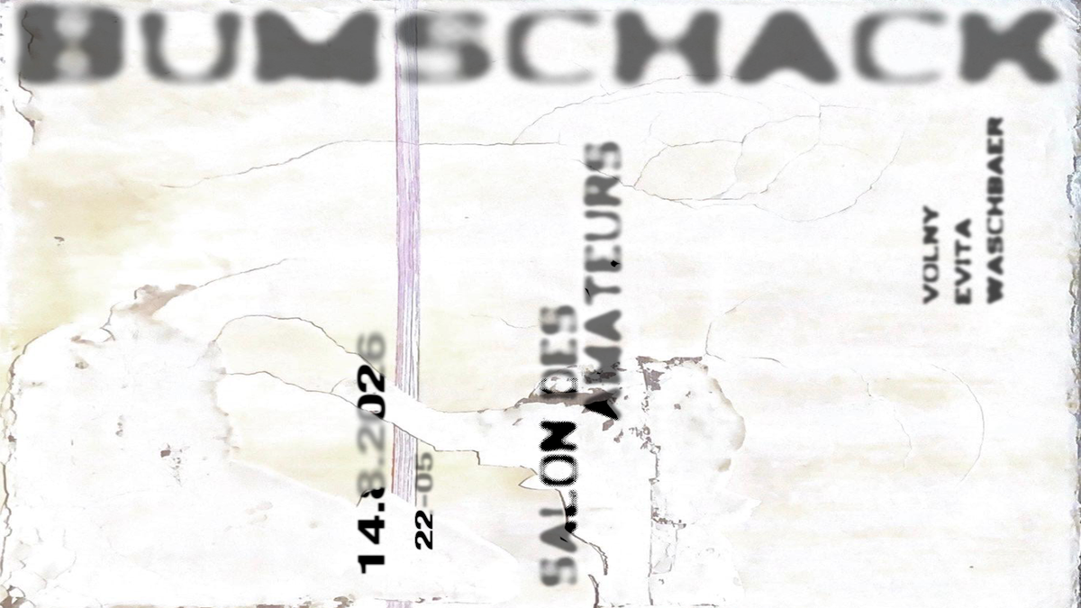 Titelbild der Veranstaltung BUMSCHACK @ Salon des Amateurs w/ Evita