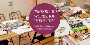 Erstelle dein eigenes Visionboard zu "Mein 2025" inkl. Journal Booklet, Material, 1 Glas Crémant und viel Spaß