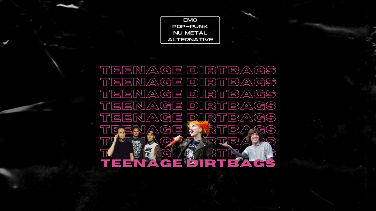 TEENAGE DIRTBAGS \u002D alternative, pop\u002Dpunk, emo \u0026 more