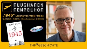 Flughafen Tempelhof  |  THFx Geschichte: Volker Heise liest aus „1945“