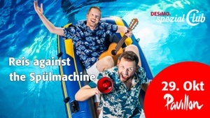 Reis against the Spülmachine • Tourlaub jetzt live in DESiMOs spezial Club im Pavillon!