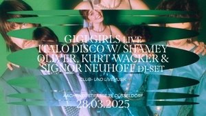 Club- & Livemusik mit: GiGi Girls (live) & iTALo Disco w/ Shamey Oliver, Kurt Wacker und Signor Neuhoff (DJ-Sets)