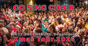 GO SING CHOIR Xmas Tour - Regensburg, Degginger