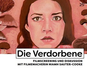 "Die Verdorbene" - FILMSCREENING UND DISKUSSION MIT FILMEMACHERIN NIAMH SAUTER-COOKE