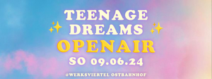 Teenage Dreams Open-Air – SO 09.06.24