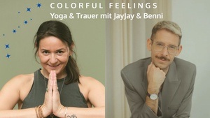 ☆SPECIAL☆ COLORFUL FEELINGS - Yoga & Trauer mit JayJay & Benni