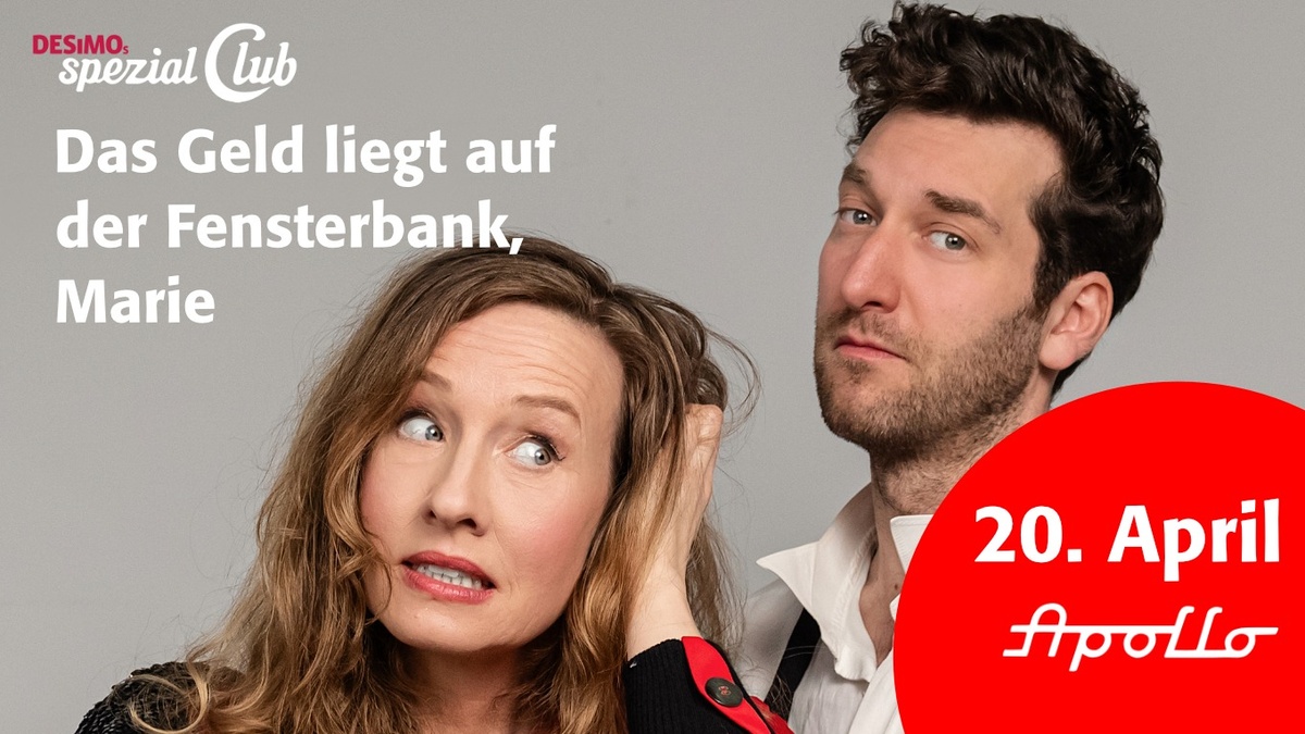 Das Geld liegt auf der Fensterbank, Marie • GLORREICH VERSIEBEN • Streit? Nö, Kommunikation! live in DESiMOs spezial Club im Apollo