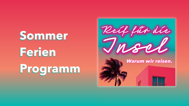 Sommerferienprogramm „Reif für die Insel – Warum wir reisen“
