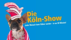 Die Köln-Show. Jeder Mensch kann Kölner werden