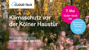 Vorausgeschaut: myclimate Cloud Talk Köln: Klimaschutz vor der Kölner Haustür