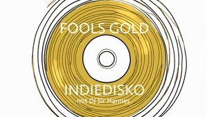 FOOLS GOLD - Indie Disco