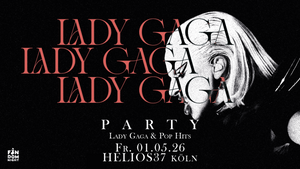 Lady Gaga Party • Helios37 • Köln