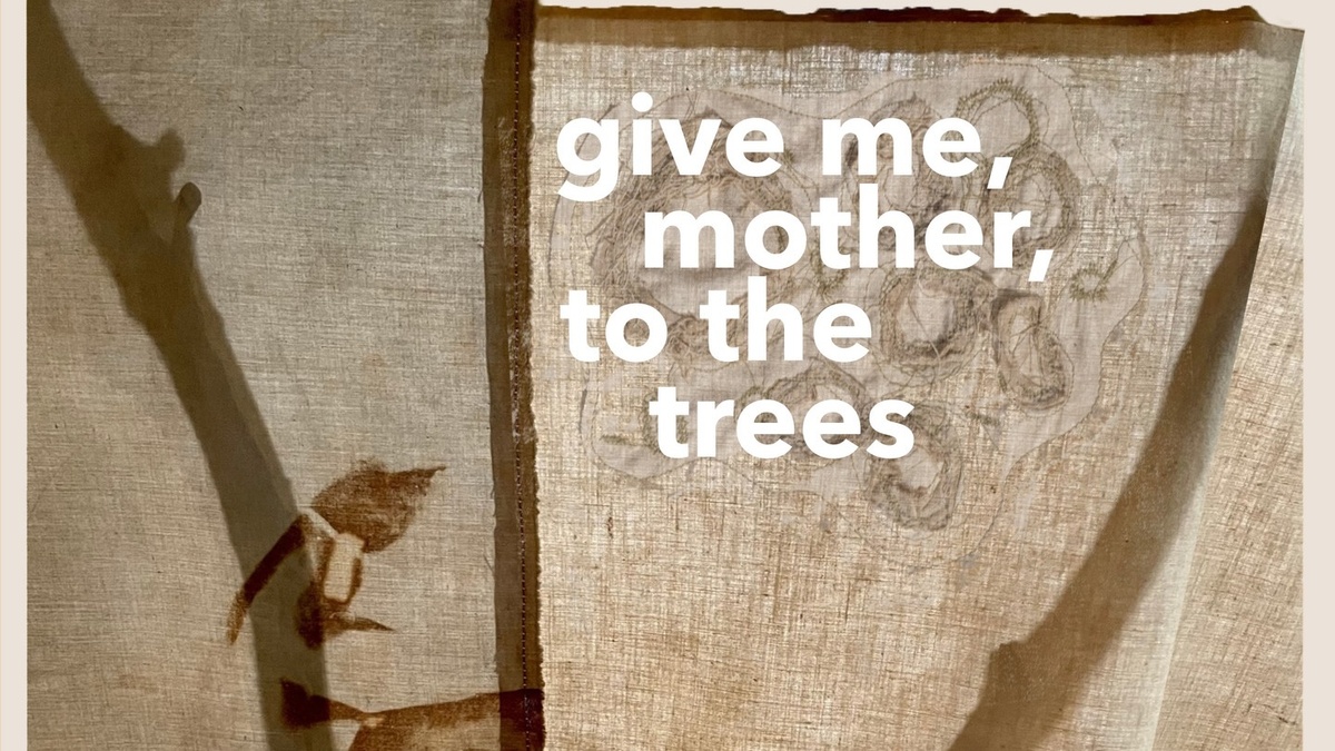 give me, mother, to the trees