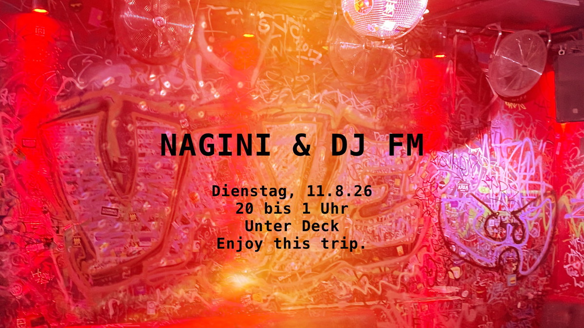 Titelbild der Veranstaltung NAGINI & DJ FM im Unter Deck – Tuesday in Love