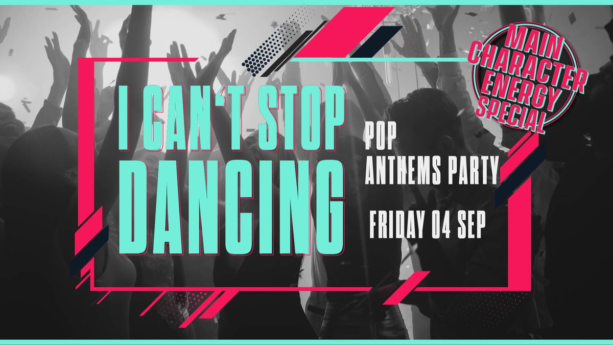 Titelbild der Veranstaltung I CAN’T STOP DANCING: MAIN CHARACTER ENERGY SPECIAL