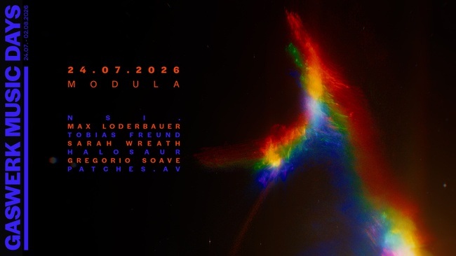GASWERK MUSIC DAYS 2026 - MODULA: NSI. (Tobias Freund & Max Loderbauer), Halosaur, Sarah Wreath, Gregorio Soave, patches.av