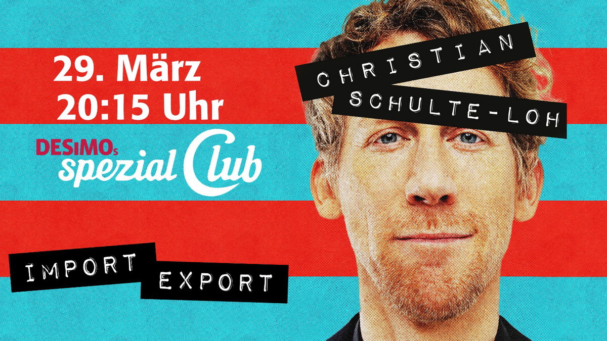Christian Schulte-Loh • Import Export • Kugelsichere Komik live in DESiMOs spezial Club im Apollo