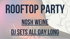 Rooftop Party w/ Nosh – June 28 🍷🎶☀️