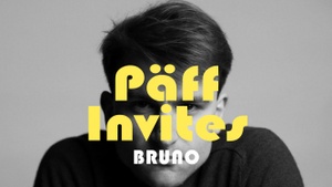 Päff invites w/ Bruno