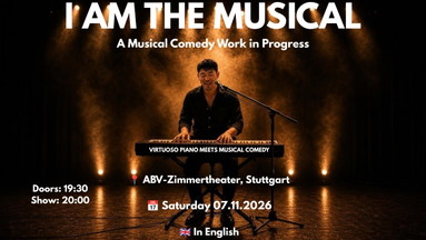 [Stuttgart] I AM THE MUSICAL - A Musical Comedy Work in Progress
