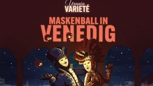 Maskenball in Venedig - Oper meets Varieté