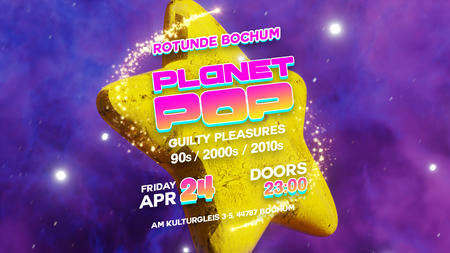 PLANET POP – Guilty Pleasures / 2010s / 2000s / 90s – Rotunde, Bochum