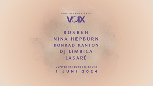 Nina Hepburn presents: VOIX with Rosbeh, Konrad Kanton, LASARÉ and DJ Limbica