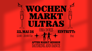 Wochenmarkt Ultras - Daydrink and Dance