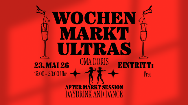Wochenmarkt Ultras - Daydrink and Dance