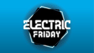 ELECTRIC FRIDAY