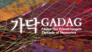 GADAG 가닥 - Fäden der Erinnerungen