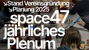 HACKSPACE - space47 Jahresplenum