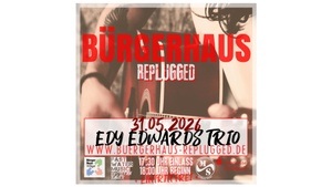 BÜRGERHAUS REPLUGGED [+ EDY EDWARDS TRIO]