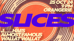 Slices - House music all nite long w/ Almost Famous, J____Haes & Wallat Wallat