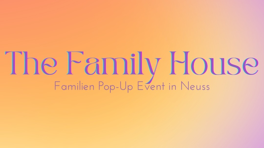 Titelbild der Veranstaltung The Family House