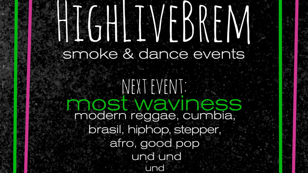 Titelbild der Veranstaltung HighLiveBrem - Most Waviness