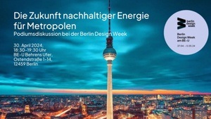 Berlin Design Week 2024 Panel: Die Zukunft nachhaltiger Energie für Metropolen