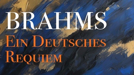 Johannes Brahms: Ein deutsches Requiem