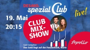 Club Mix-Show Mai • Grandiose Überraschungsgäste live im Apollo! • Gast-Gastgeber*innen heute: Das Geld liegt auf der Fensterbank, Marie