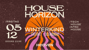 HOUSE HORIZON w/ Winterkind, Freitakt & Oceandrive