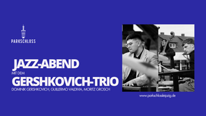 JAZZ-ABEND MIT DEM GERSHKOVICH-TRIO