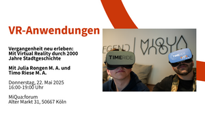 VR-Anwendungen: Vergangenheit neu erleben: Mit Virtual Reality durch 2000 Jahre Stadtgeschichte. Mit Timo Riese M.A. und Julia Rongen M.A.