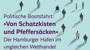 Politische Bootsfahrt: "Von Schatzkisten und Pfeffersäcken" – Der Hamburger Hafen im ungleichen Welthandel
