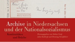Buchvorstellung: Archive in Niedersachsen und der Nationalsozialismus. Kontinuitäten und Brüche