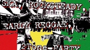 'Ska, Rocksteady, Early Reggae, 2Tone'-Party"